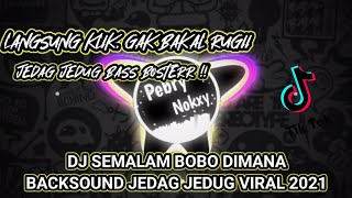 Download lagu DJ SEMALAM BOBO DIMANA || TIK TOK VIRAL 2021 REMIX FULL BASS mp3