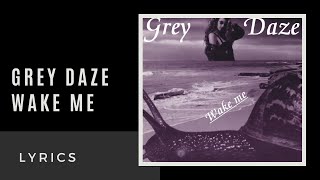 Grey Daze - Wake Me (Lyrics)