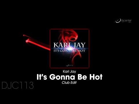 Karl Jay - It's Gonna Be Hot (Club Edit)