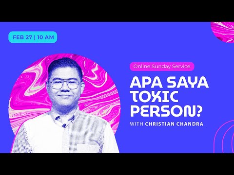 Apa Saya Toxic Person? ( CLCC Sunday Life 27 Februari 2022 )