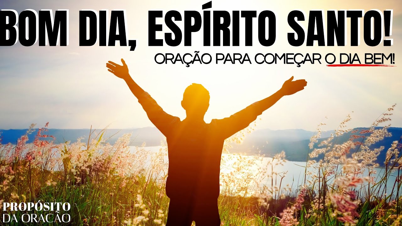 CONVIDE O ESPÍRITO SANTO PARA O SEU DIA!