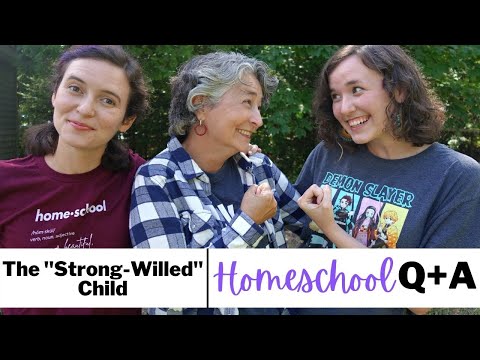 Homeschooling the Strong-Willed Child | Homeschool Mom Q+A with a *former* Strong-Willed Child