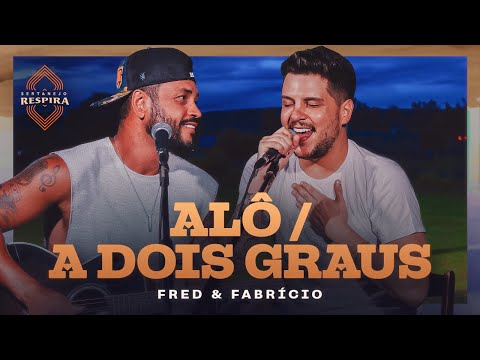 Fred e Fabrício - Alô / A Dois Graus (Sertanejo Respira)