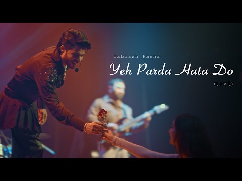 Tabissh Pasha - Yeh Parda Hata Do (Live From Ahl-e-Dil Show)