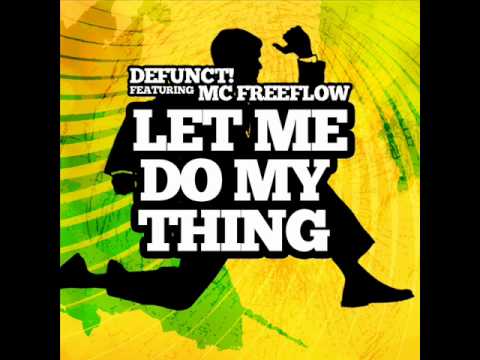 Defunct! Feat. MC Freeflow - Let Me Do My Thing (GrooveshakerZ Remix)