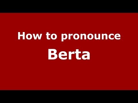 How to pronounce Berta