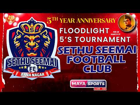 🔴  SETHU SEEMAI FC |  5's Floodlight Tournament | 01-03-2026 | Maya Sports