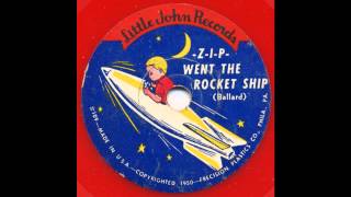 Zip Went the Rocket Ship (Little John Records 1950)