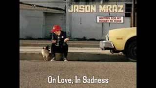 On Love, In Sadness - Jason Mraz