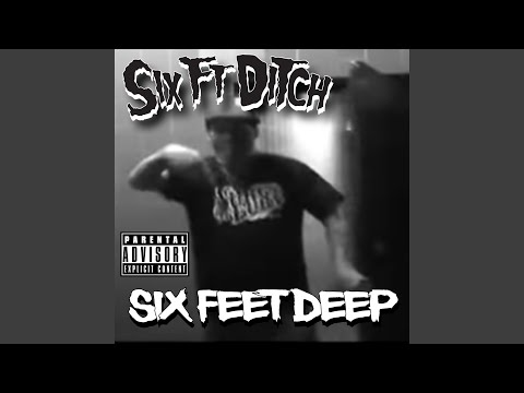 SIX FEET DEEP