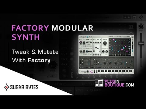 Tweak & Modulate With Factory Synth By Sugar Bytes - With Producer Multiplier