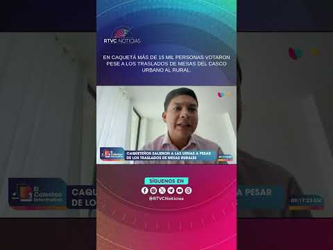 En Caquetá más de 15 mil personas votaron pese a los traslados de mesas | RTVC Noticias