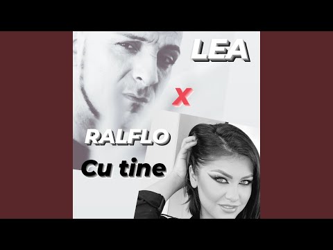 LEA X Ralflo (Cu tine)