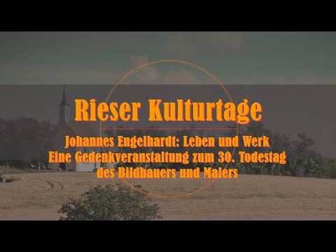 23. Rieser Kulturtage - Eine Gedenkveranstaltung zum 30. Todestag von Johannes Engelhardt