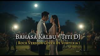 Download lagu Bahasa Kalbu  - Titi DJ | Rock Version Cover by Vortexia mp3
