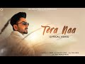 Tera Naa : Deep | Black Virus | Desi World Music | Latest Punjabi Song 2024