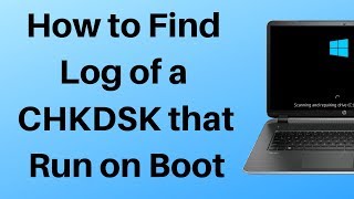 How to Find Log of a CHKDSK that Run on Boot