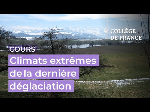 Climats extrêmes et analogues actuels : la dernière déglaciation (5) - Edouard Bard (2022-2023)