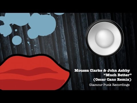 Moussa Clarke & John Ashby - Much Better (Oscar Cano Remix)