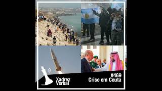Xadrez Verbal #469 Crise em Ceuta