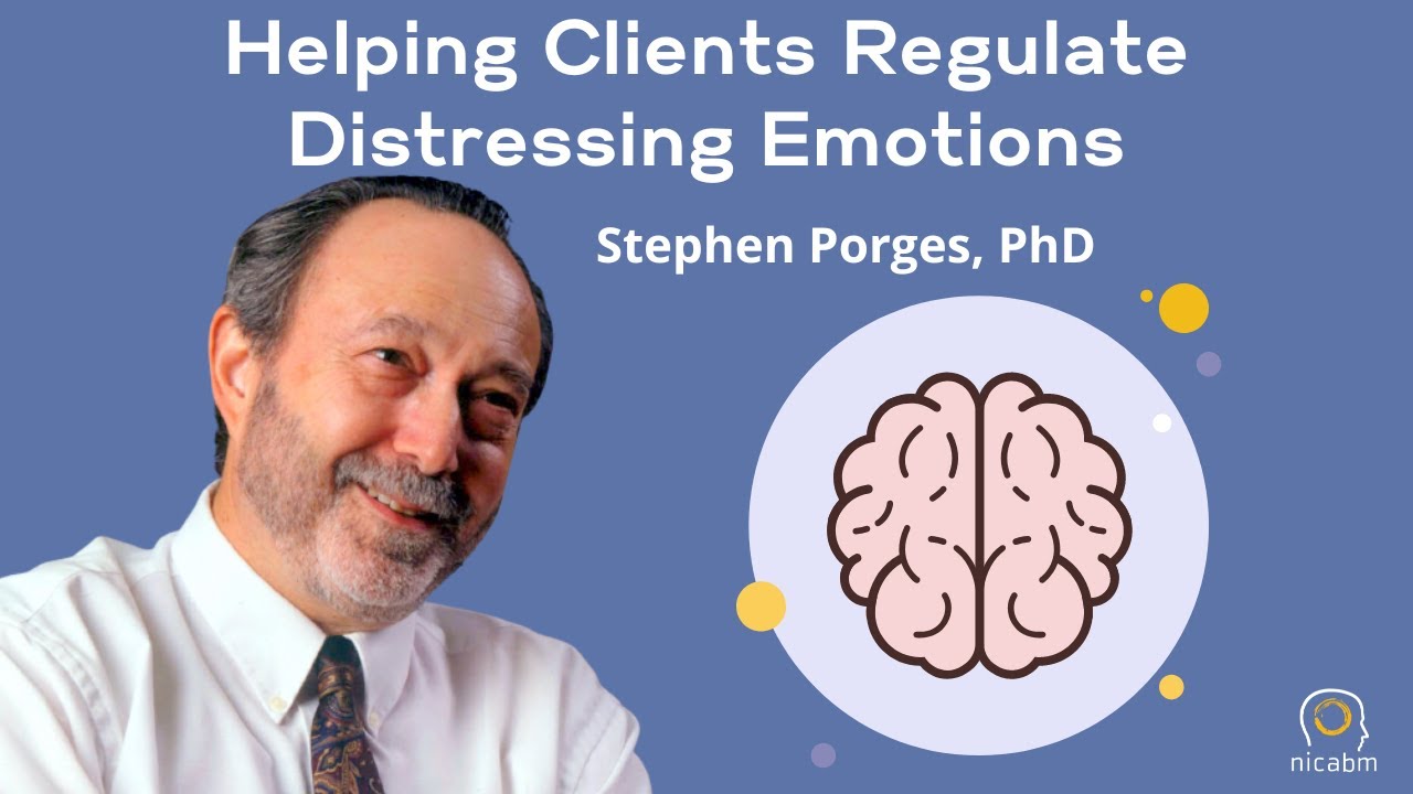 Stephen Porges, PhD on Helping Clients Regulate Distressing Emotions