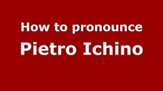 How to pronounce Pietro Ichino