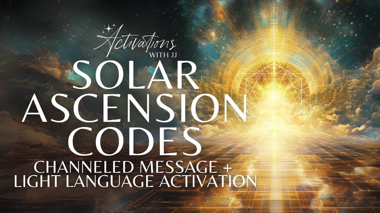 Solar Ascension Codes | Light Language Activation + Channeled Message