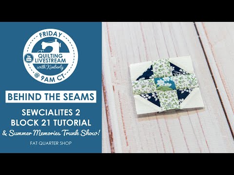 LIVE: Sewcialites2 Block 21 Tutorial, Summer Memories Trunk Show & SAL Progress! - Behind the Seams