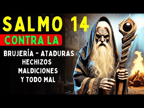 Salmo 14 – ROMPE MALDICIONES, BRUJERÍA Y ENVIDIA