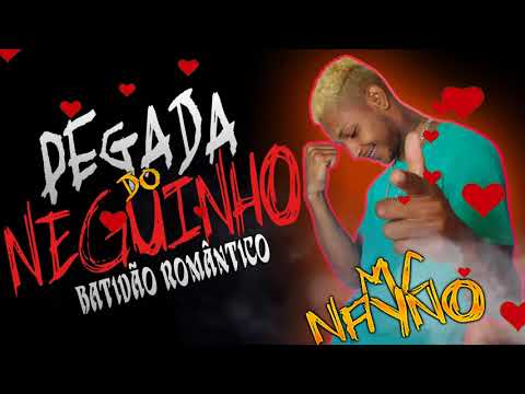 MC NAYNO - PEGADA DO NEGUINHO - BATIDÃO ROMÂNTICO (Lyric Video)