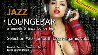 Jazz Loungebar Anniversary - Selection #20 Smooth Jazz Megamix Vol.1, 4+ Hours Lounge Music 2015