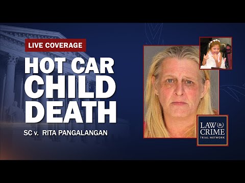 WATCH LIVE: Hot Car Child Death Murder Trial — SC v. Rita Pangalangan — Day One