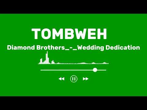 Diamond Brothers_-_Wedding Dedication Tombweh.