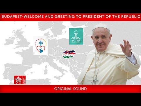 12 September 2021, Budapest, Welcome and Greeting to the President of the Republic, Pope Francis