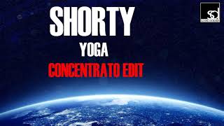 Shorty - Yoga (Concentrato Edit)