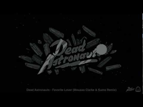 Dead Astronauts - Favorite Lover (Moussa Clarke & Sums Remix)