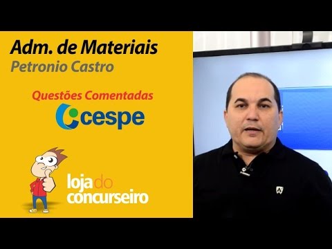 Administração de Materiais - Questões CESPE - Petronio Castro - Parte 1