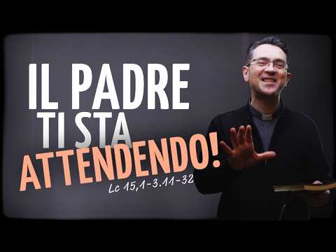 La parabola del figlio perduto… o del Padre che ama? | Commento al Vangelo - Lc 15,1-3.11-32