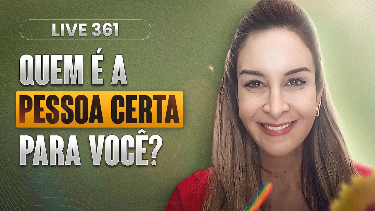 Live 361: QUEM É A PESSOA CERTA PARA VOCÊ?