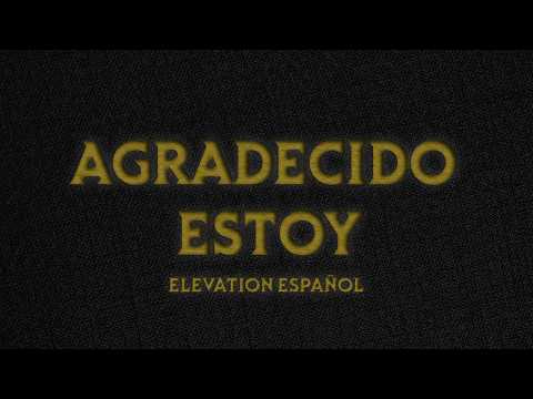 Agradecido Estoy | Video Oficial Con Letras | Elevation Español