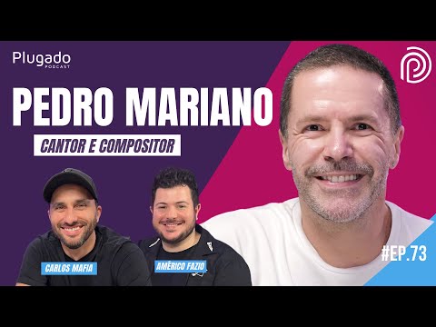 PEDRO MARIANO - Plugado Podcast #073