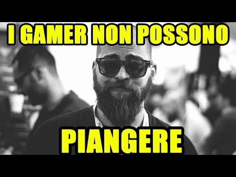 I GAMER NON POSSONO PIANGERE1!1!!
