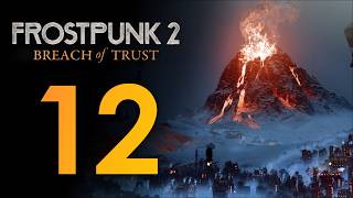 Ночь вулкана ❄️ Прохождение Frostpunk 2: Breach of Trust #12 [Глава 3: Новый дом]