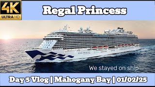 Regal Princess | Mahogany Bay | Day 5 Vlog | 01/02/2025 🚢