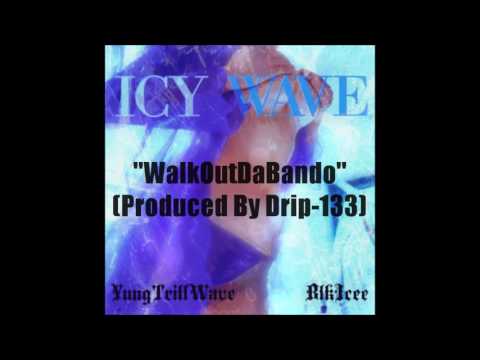 YungTrillWave And BlkIcee - WalkOutDaBando (Prod. By Drip-133)