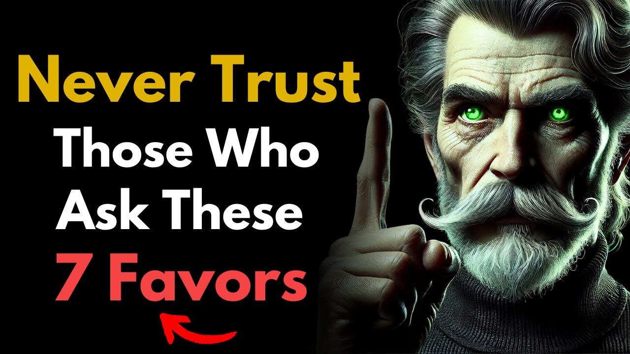 NEVER Trust People Who Ask You For THESE 7 FAVORS | Stoic Philosophy