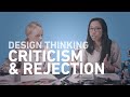 Criticism and Rejection: Design Thinking Course | Ep. 3