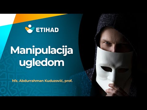 MANIPULACIJA UGLEDOM - hfz. prof. Abdurrahman Kuduzović