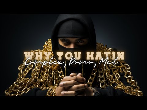Mct feat. ComPlex & Domo - Why u hatin (prod.MCT)