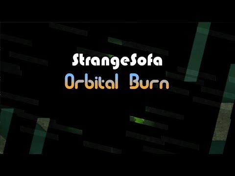C13R : StrangeSofa - 0119 - Orbital Burn (Original Music Video)